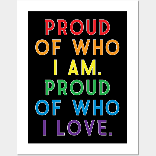 Proud of Who I Am, Proud of Who I Love| LGBT Gay Pride Shirt Wall Art by BlueWaveTshirts